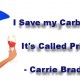I Save my Carbs for Wine – Carrie Bradshaw