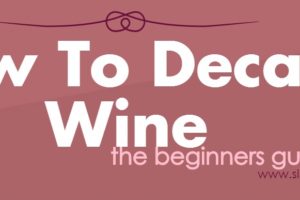 How To Decant Wine: The Beginner’s Guide