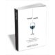 Wine Hack Book: Education that Starts with Your Mouth Not with Your Head