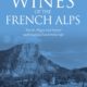 Why more than 330 people have kicked-in for a new Savoie wine book