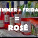 Summer + Friday = Rosé