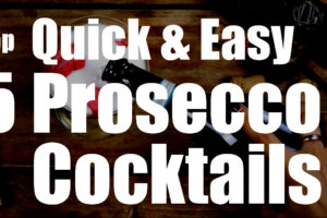 Top 5 Quick & Easy Prosecco Cocktails