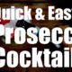 Top 5 Quick & Easy Prosecco Cocktails
