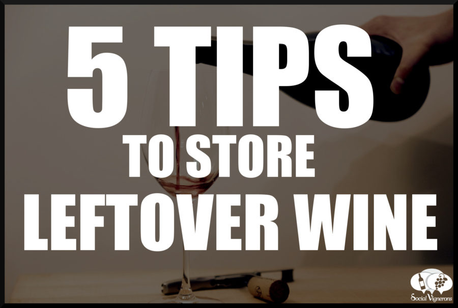 5 Tips to Store Leftover Wine