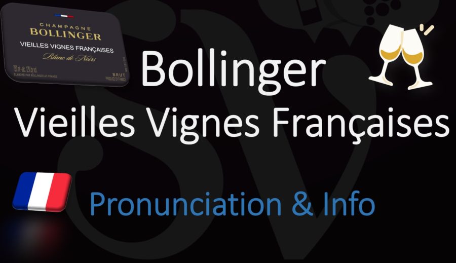 Bollinger Vieilles Vignes Francaises – Champagne Wine Information & Pronunciation