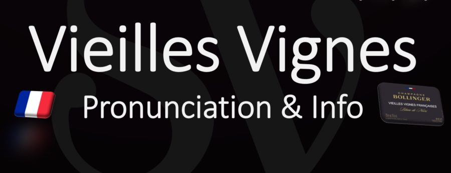 What is Vieilles Vignes Wine? How to Pronounce it?