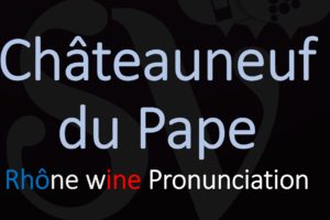 How do you pronounce Châteauneuf-du-Pape? Pronunciation Tutorial