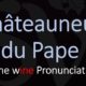 How do you pronounce Châteauneuf-du-Pape? Pronunciation Tutorial
