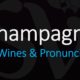 How to Pronounce Champagne? French Wine Pronunciation Guide & Videos
