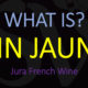 What is Vin Jaune? Key Information & Top Producers