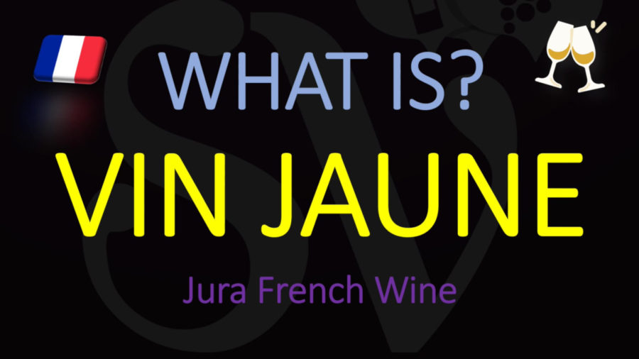 What is Vin Jaune? Key Information & Top Producers